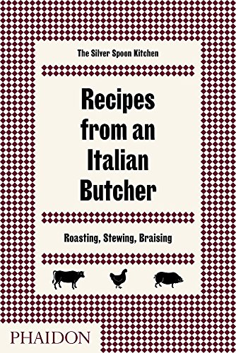 Recipes From An Italian Butcher: Roasting, Stewing, Braising (FOOD-COOK)