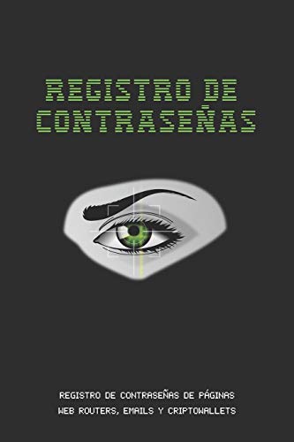 REGISTRO DE CONTRASEÑAS: CUADERNO DE CONTRASEÑAS DE INTERNET, EMAILS, ROUTERS Y CRIPTO WALLETS | AHORRA TIEMPO Y DOLORES DE CABEZA | LIBRETA TODO EN UNO | REGALO PRÁCTICO PARA USUARIOS DE LA RED.