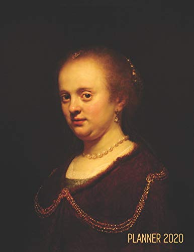 Rembrandt van Rijn Planner 2020: Portrait of a Young Woman | Beautiful Year Agenda: January – December Calendar (12 Months) | Artistic Dutch Master ... | Art Scheduler (Weekly Art Planners 2020)