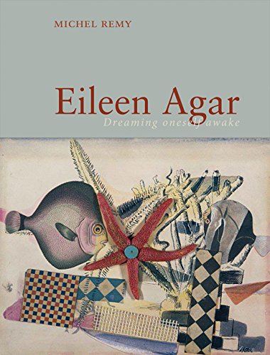 Remy, M: Eileen Agar: Dreaming Oneself Awake