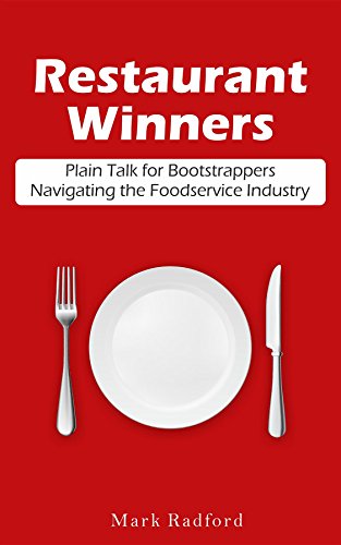 Restaurant Winners: Plain Talk for Bootstrappers Navigating the Foodservice Industry (English Edition)