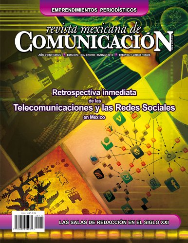 Revista Mexicana de Comunicación #133 - Retrospectiva inmediata de las Telecomunicaciones y las Redes sociales en México