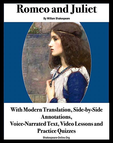 Romeo and Juliet by William Shakespeare: With Modern Translation, Side-by-Side Annotations, Voice-Narrated Text, Video Lessons and Practice Quizzes (1) (English Edition)