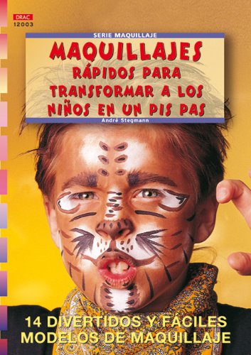 Serie Maquillaje nº 3. MAQUILLAJES RÁPIDOS PARA TRANSFORMAR A LOS NIÑOS EN UN PIS PAS (Cp Serie Maquillaje (drac))
