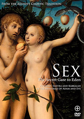 Sex: the Secret Gate to Eden DVD: Alchemy, Tantra, and Kabbalah in the Mysteries of Adam and Eve