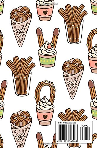 Simple journal - Everyday is your day: Churros (or churro) is a traditional Spanish dessert notebook, Daily Journal, Composition Book Journal, Sketch ... sheets). Dot-grid layout with cream paper.