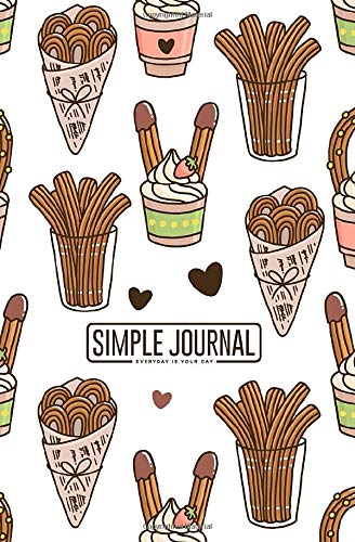 Simple journal - Everyday is your day: Churros (or churro) is a traditional Spanish dessert notebook, Daily Journal, Composition Book Journal, Sketch ... sheets). Dot-grid layout with cream paper.