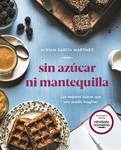 Sin azúcar ni mantequilla: Los mejores dulces que uno pueda imaginar