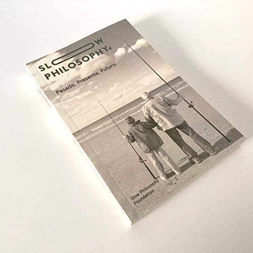Slow Philosophy: Pasado. Presente. Futuro