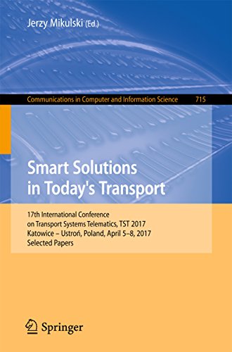 Smart Solutions in Today’s Transport: 17th International Conference on Transport Systems Telematics, TST 2017, Katowice – Ustroń, Poland, April 5-8, 2017, ... Science Book 715) (English Edition)