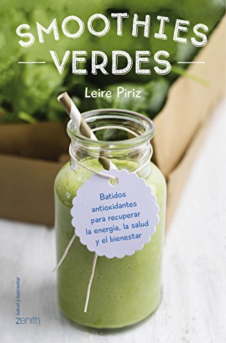 Smoothies verdes: Batidos antioxidantes para recuperar la energía, la salud y el bienestar