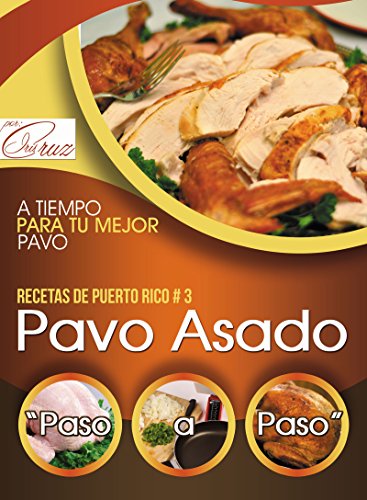 (Spanish Edition) Recipes from Puerto Rico: Roast Turkey Step by Step: Recetas de Puerto Rico: Pavo Asado "Paso a Paso"