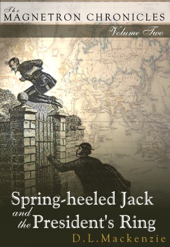Spring-heeled Jack and the President's Ring (The Magnetron Chronicles Book 2) (English Edition)