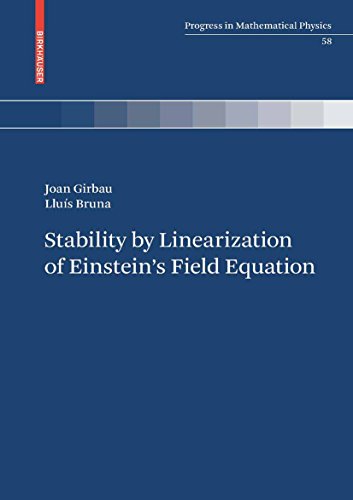 Stability by Linearization of Einstein's Field Equation (Progress in Mathematical Physics Book 58) (English Edition)