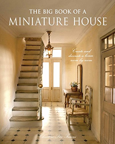 Stephen Haynes, C: Big Book of a Miniature House: Create and Decorate a House Room by Room