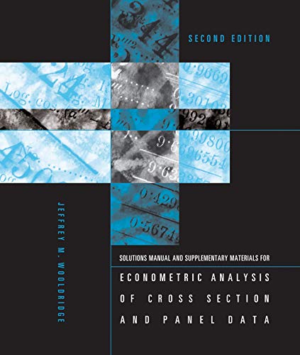 Student's Solutions Manual and Supplementary Materials for Econometric Analysis of Cross Section and Panel Data (The MIT Press)