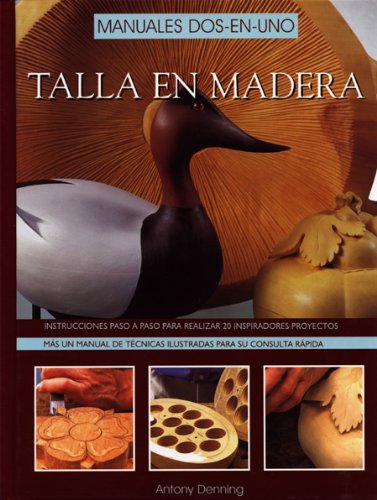 Talla en madera: Manuales dos-en-uno (Artesaria De La Madera)