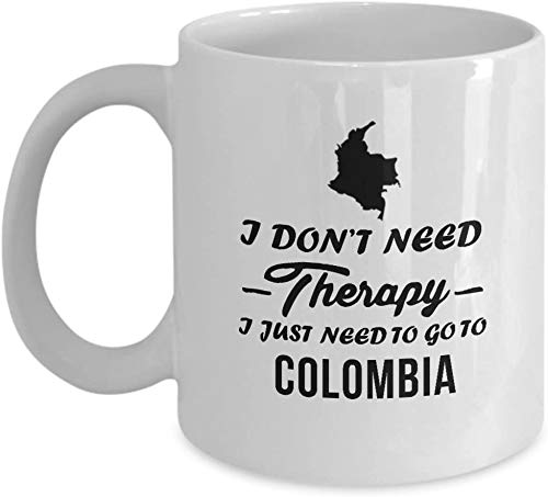 Taza de café de COLOMBIA - No necesito terapia Solo necesito ir a la taza de cerámica de COLOMBIA - Regalos para hombres, papá, abuelo, amigos - Cumpleaños para mujeres, mamá, abuela, hermana - Taza d