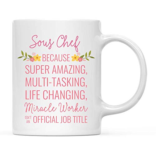 Taza de café de regalo para mujer, Sous Chef porque el súper increíble milagro que cambia la vida no es un título de trabajo oficial, flores florales, paquete de 1, ideas de regalo de cumpleaños y Nav