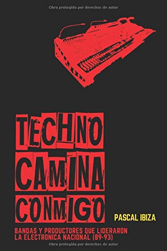 Techno Camina Conmigo: Bandas y productores que lideraron la electrónica nacional (89-93)