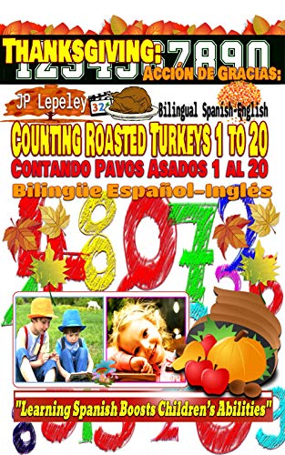 Thanksgiving: Counting Roasted Turkeys 1 to 20. Bilingual Spanish-English: Acción de Gracias: Contando Pavos Asados 1 al 20. Bilingüe Español-Inglés (English Edition)