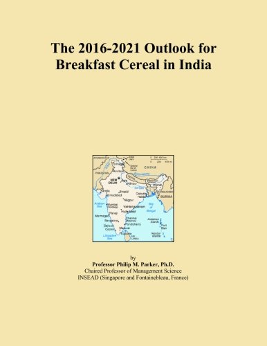 The 2016-2021 Outlook for Breakfast Cereal in India