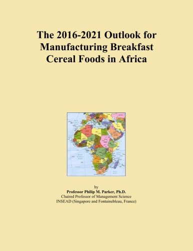 The 2016-2021 Outlook for Manufacturing Breakfast Cereal Foods in Africa