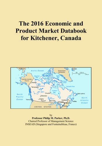 The 2016 Economic and Product Market Databook for Kitchener, Canada
