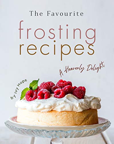 The Favourite Frosting Recipes: A Heavenly Delight (English Edition)