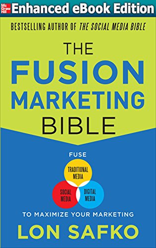 The Fusion Marketing Bible: Fuse Traditional Media, Social Media, & Digital Media to Maximize Marketing (ENHANCED EBOOK) (English Edition)