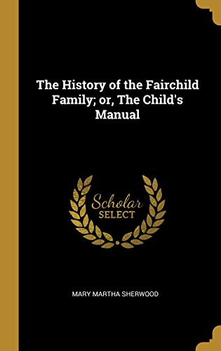 The History of the Fairchild Family; or, The Child's Manual