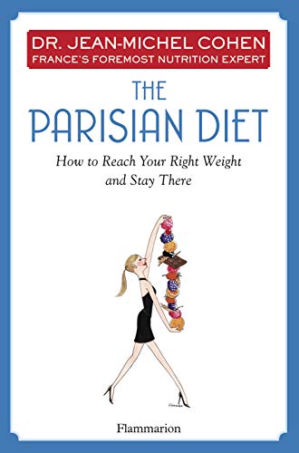 The Parisian Diet: How To Reach Your Right Weight and Stay There (Langue anglaise)