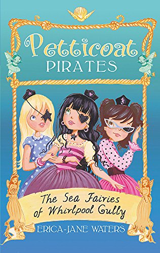 The Sea Fairies of Whirlpool Gully: Book 2 (Petticoat Pirates)