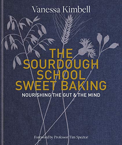 The Sourdough School: Sweet Baking: Nourishing the gut & the mind (English Edition)