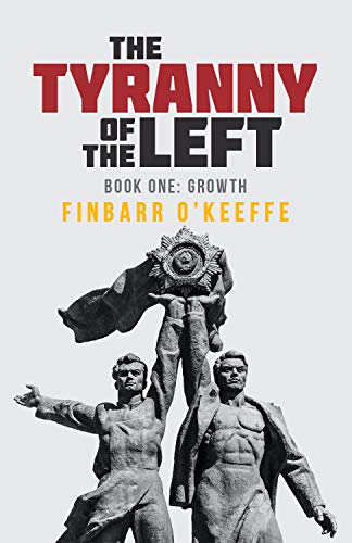 The Tyranny of the Left: Book I - Growth (English Edition)