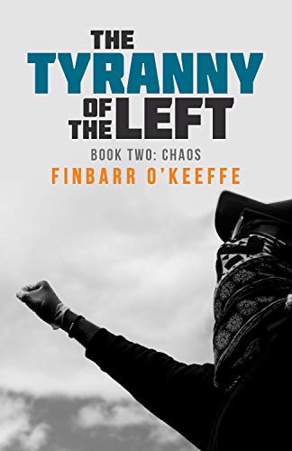 The Tyranny of the Left: Book II: Chaos (English Edition)