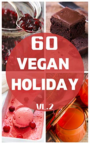 Top 60 vegan holiday for beginers VL.2: A cookbook recipes Easy step by step can be made at home (English Edition)