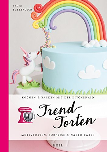 Trendtorten: Motivtorten, Surprise & Naked Cakes (Kochen & Backen mit der KitchenAid) (German Edition)