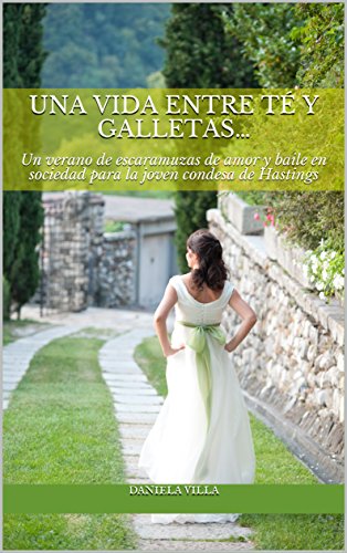 Una vida  entre té y galletas…: Un verano de escaramuzas de amor y baile en sociedad para la joven condesa de Hastings (Bakerville's stories nº 1)