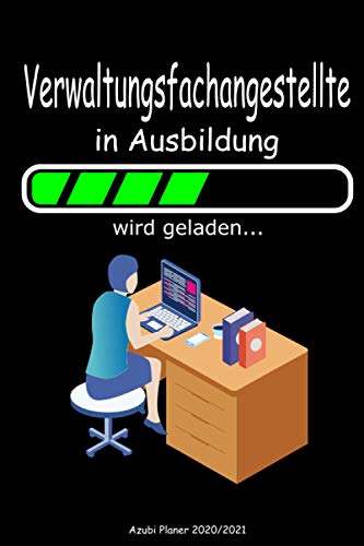 Verwaltungsfachangestellte Azubi Planer 2020 2021 - in Ausbildung: Notizbuch zum Beginn oder Abschluss Kalender für 2020 2021 Wochenplaner ... Seiten Geschenk für Frauen u. Mädchen Azubis