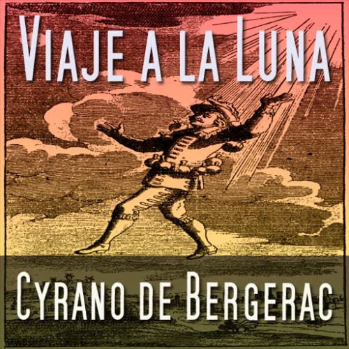 Viaje a la Luna - Cyrano de Bergerac