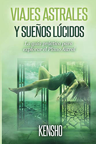 Viajes Astrales y Sueños Lúcidos: La Guía Práctica Para Explorar el Plano Astral (Técnicas de Viajes Astrales nº 1)