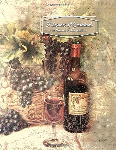Whispers of Gratitude - 26 Weeks in the Positive: Old Wine, New Harvest - Guided Journal - Helps You Keep a Daily Written Record of Gratitude, Gains, and Quiet Times - by Jottn' Journals