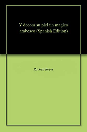 Y decora su piel un magico arabesco