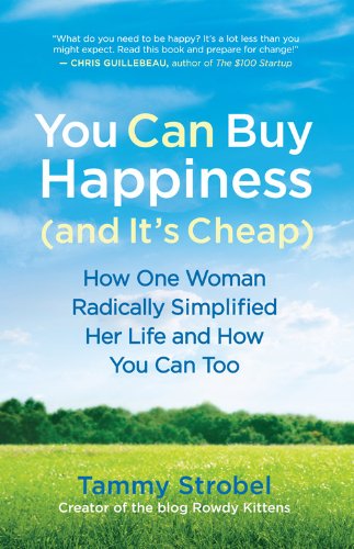 You Can Buy Happiness (and It's Cheap): How One Woman Radically Simplified Her Life and How You Can Too (English Edition)