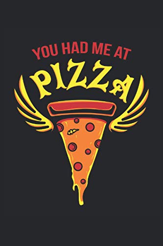 You had me at Pizza: Pizza Funny Sayings Eat Fast Food Fun Gifts Carnet ligné (format A5, 15,24 x 22,86 cm, 120 pages)