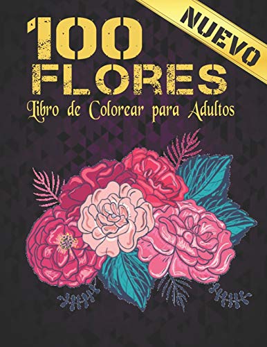 100 Flores Libro de Colorear Adultos: Libro de colorear para Flores adultos con colección de flores Ramos, coronas, espirales, patrones, decoraciones, ... de flores inspiradores 100 páginas 8.5 x 11