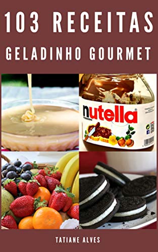 103 Receitas de Geladinho Gourmet (Portuguese Edition)
