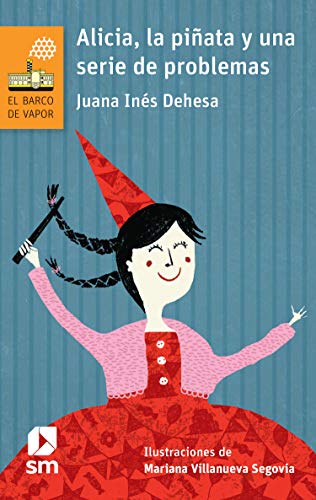 Alicia, la piñata y una serie de problemas (El Barco de Vapor Naranja)
