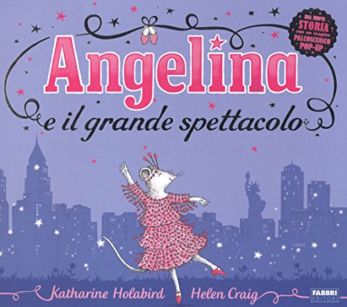 Angelina e il grande spettacolo. Libro pop-up. Ediz. illustrata